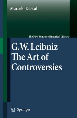 Gottfried Wilhelm Leibniz: The Art of Controversies de Marcelo Dascal