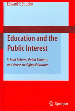 Education and the Public Interest: School Reform, Public Finance, and Access to Higher Education de Edward P. St. John