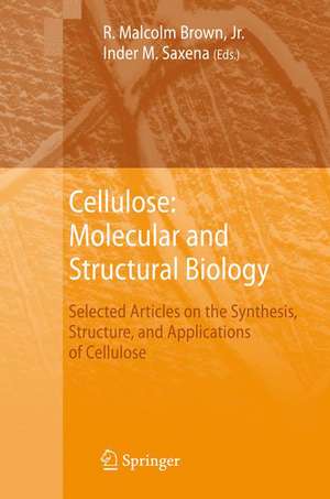 Cellulose: Molecular and Structural Biology: Selected Articles on the Synthesis, Structure, and Applications of Cellulose de R. Malcolm Jr. Brown