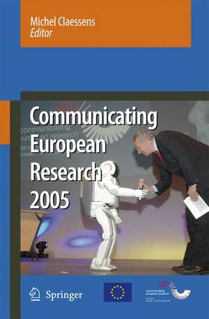 Communicating European Research 2005: Proceedings of the Conference, Brussels, 14-15 November 2005 de Michel Claessens