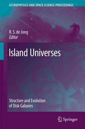 Island Universes: Structure and Evolution of Disk Galaxies de R. S. de Jong