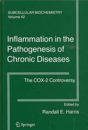 Inflammation in the Pathogenesis of Chronic Diseases: The COX-2 Controversy de Randall E. Harris