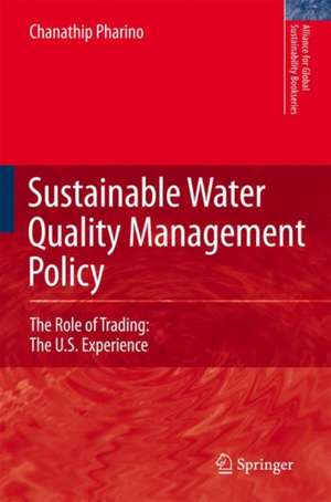 Sustainable Water Quality Management Policy: The Role of Trading: The U.S. Experience de C. Pharino