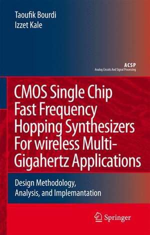 CMOS Single Chip Fast Frequency Hopping Synthesizers for Wireless Multi-Gigahertz Applications: Design Methodology, Analysis, and Implementation de Taoufik Bourdi