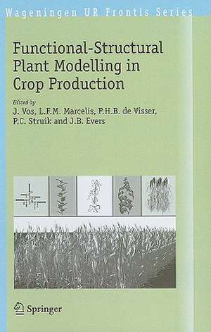 Functional-Structural Plant Modelling in Crop Production de J. Vos