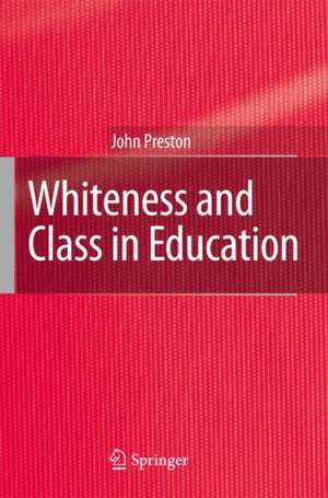 Whiteness and Class in Education de John Preston