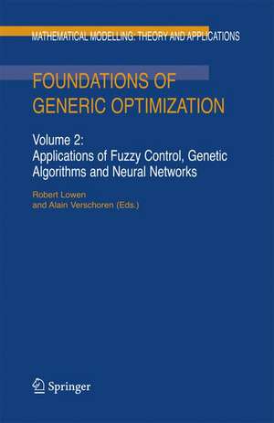 Foundations of Generic Optimization: Volume 2: Applications of Fuzzy Control, Genetic Algorithms and Neural Networks de R. Lowen