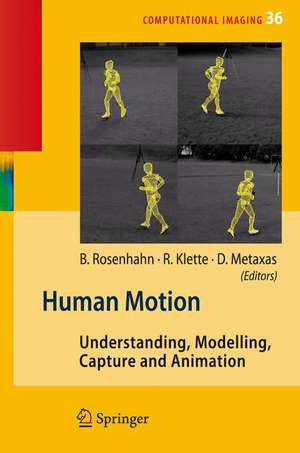 Human Motion: Understanding, Modelling, Capture, and Animation de Bodo Rosenhahn