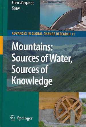 Mountains: Sources of Water, Sources of Knowledge de Ellen Wiegandt