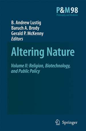 Altering Nature: Volume II: Religion, Biotechnology, and Public Policy de B. A. Lustig