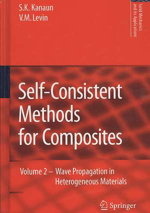 Self-Consistent Methods for Composites: Vol.2: Wave Propagation in Heterogeneous Materials de S.K. Kanaun