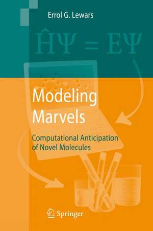 Modeling Marvels: Computational Anticipation of Novel Molecules de Errol G. Lewars