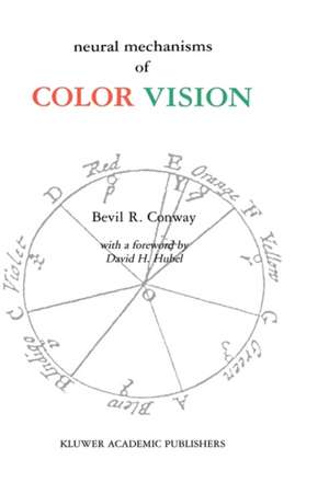 Neural Mechanisms of Color Vision: Double-Opponent Cells in the Visual Cortex de Bevil Richard Conway