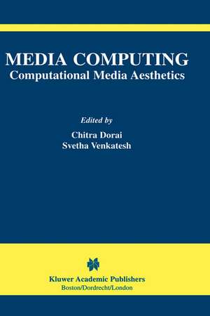 Media Computing: Computational Media Aesthetics de Chitra Dorai