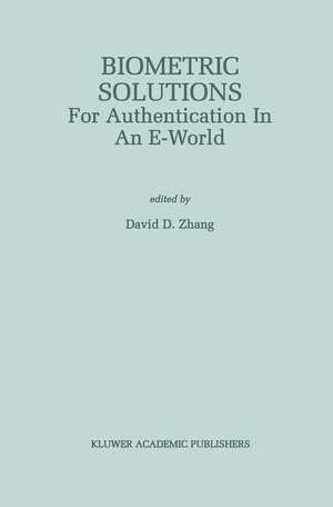 Biometric Solutions: For Authentication in an E-World de David D. Zhang