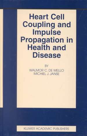 Heart Cell Coupling and Impulse Propagation in Health and Disease de Walmor C. De Mello