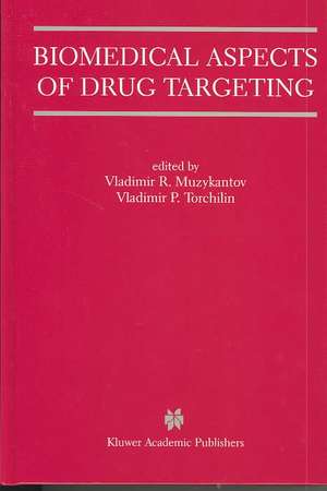 Biomedical Aspects of Drug Targeting de Vladimir R. Muzykantov