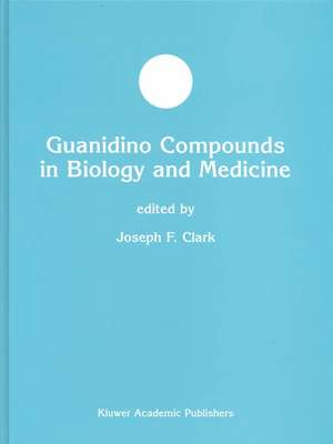 Guanidino Compounds in Biology and Medicine de Joseph F. Clark