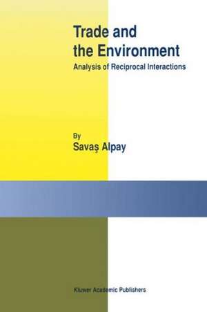 Trade and the Environment: Analysis of Reciprocal Interactions de Savas Alpay