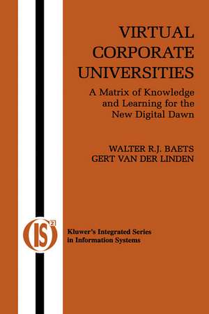 Virtual Corporate Universities: A Matrix of Knowledge and Learning for the New Digital Dawn de Walter R. J. Baets