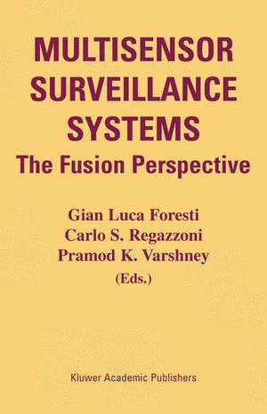 Multisensor Surveillance Systems: The Fusion Perspective de Gian Luca Foresti