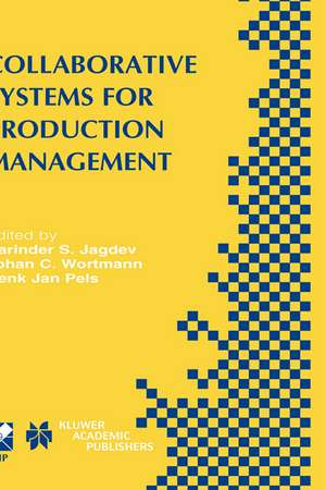 Collaborative Systems for Production Management: IFIP TC5 / WG5.7 Eighth International Conference on Advances in Production Management Systems September 8–13, 2002, Eindhoven, The Netherlands de Harinder Singh Jagdev