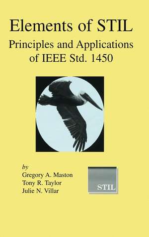 Elements of STIL: Principles and Applications of IEEE Std. 1450 de Gregory A. Maston