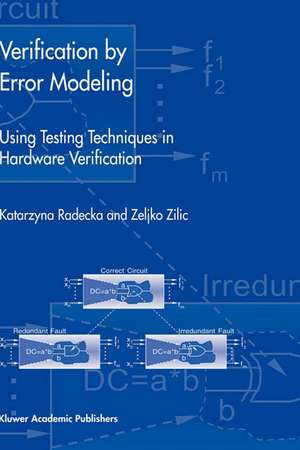 Verification by Error Modeling: Using Testing Techniques in Hardware Verification de Katarzyna Radecka