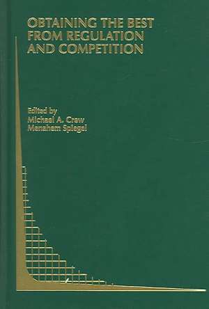 Obtaining the best from Regulation and Competition de Michael A. Crew