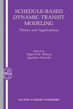 Schedule-Based Dynamic Transit Modeling: Theory and Applications de Nigel H. M. Wilson