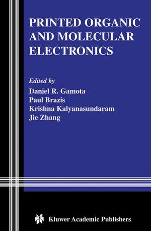 Printed Organic and Molecular Electronics de Daniel R. Gamota