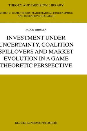 Investment under Uncertainty, Coalition Spillovers and Market Evolution in a Game Theoretic Perspective de J.H.H Thijssen