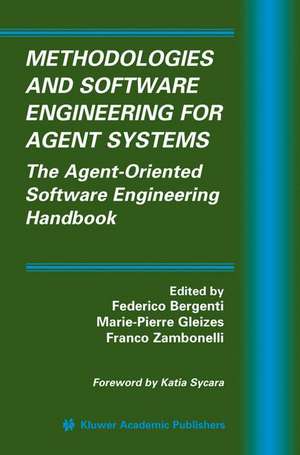 Methodologies and Software Engineering for Agent Systems: The Agent-Oriented Software Engineering Handbook de Federico Bergenti