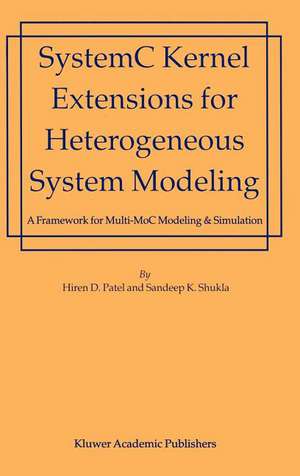 SystemC Kernel Extensions for Heterogeneous System Modeling: A Framework for Multi-MoC Modeling & Simulation de Hiren Patel