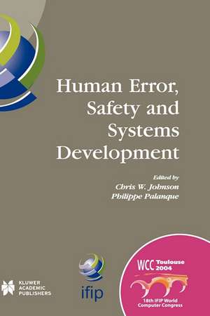 Human Error, Safety and Systems Development: IFIP 18th World Computer Congress TC13 / WG13.5 7th Working Conference on Human Error, Safety and Systems Development 22–27 August 2004 Toulouse, France de Philippe Palanque