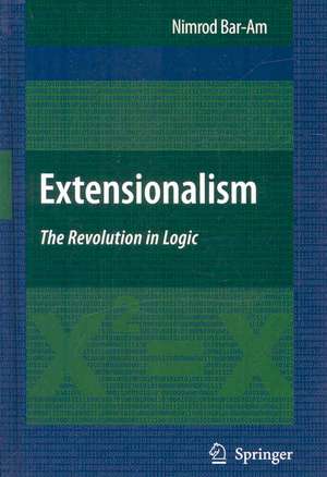 Extensionalism: The Revolution in Logic de Nimrod Bar-Am