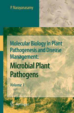 Molecular Biology in Plant Pathogenesis and Disease Management: Microbial Plant Pathogens, Volume 1 de P. Narayanasamy