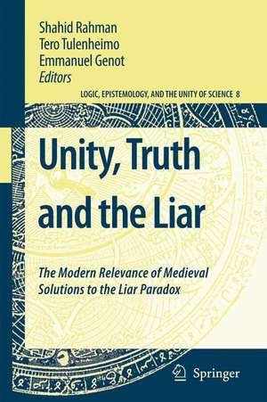 Unity, Truth and the Liar: The Modern Relevance of Medieval Solutions to the Liar Paradox de Shahid Rahman