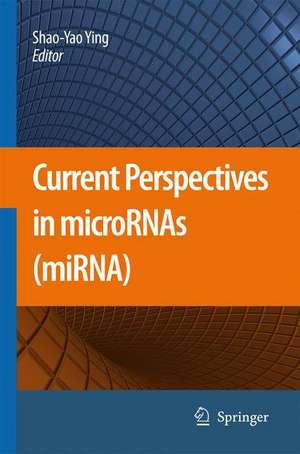 Current Perspectives in microRNAs (miRNA) de Shao-Yao Ying