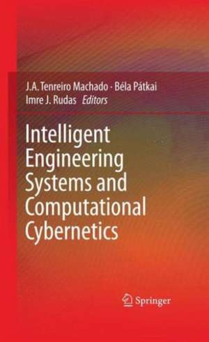 Intelligent Engineering Systems and Computational Cybernetics de J.A. Tenreiro Machado