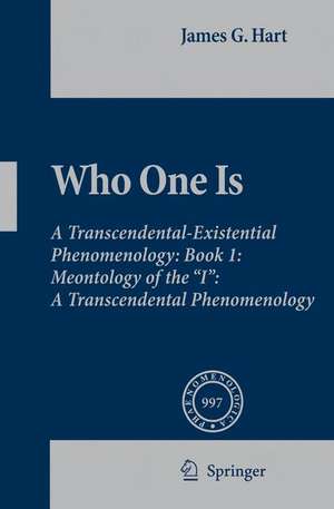 Who One Is: Book 1: Meontology of the "I": A Transcendental Phenomenology de J.G. Hart