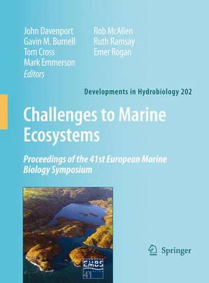 Challenges to Marine Ecosystems: Proceedings of the 41st European Marine Biology Symposium de John Davenport