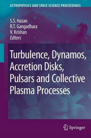 Turbulence, Dynamos, Accretion Disks, Pulsars and Collective Plasma Processes: First Kodai-Trieste Workshop on Plasma Astrophysics held at the Kodaikanal Observatory, India, August 27 - September 7, 2007 de S.S. Hasan