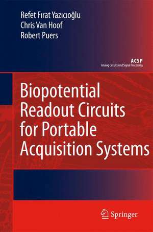 Biopotential Readout Circuits for Portable Acquisition Systems de Refet Firat Yazicioglu