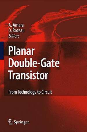 Planar Double-Gate Transistor: From technology to circuit de Amara Amara