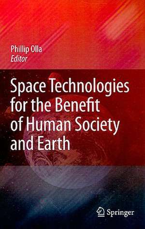 Space Technologies for the Benefit of Human Society and Earth de Phillip Olla