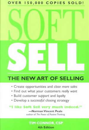 Soft Sell: The New Art of Selling de Tim Connor