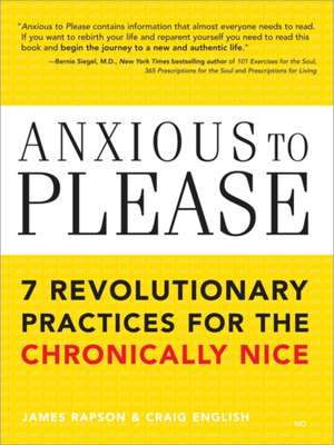 Anxious to Please: 7 Revolutionary Practices for the Chronically Nice de James Rapson