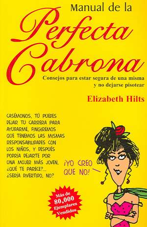 Manual de la Perfecta Cabrona de Elizabeth Hilts