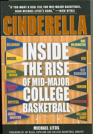 Cinderella: Inside the Rise of Mid-Major College Basketball de Michael Litos